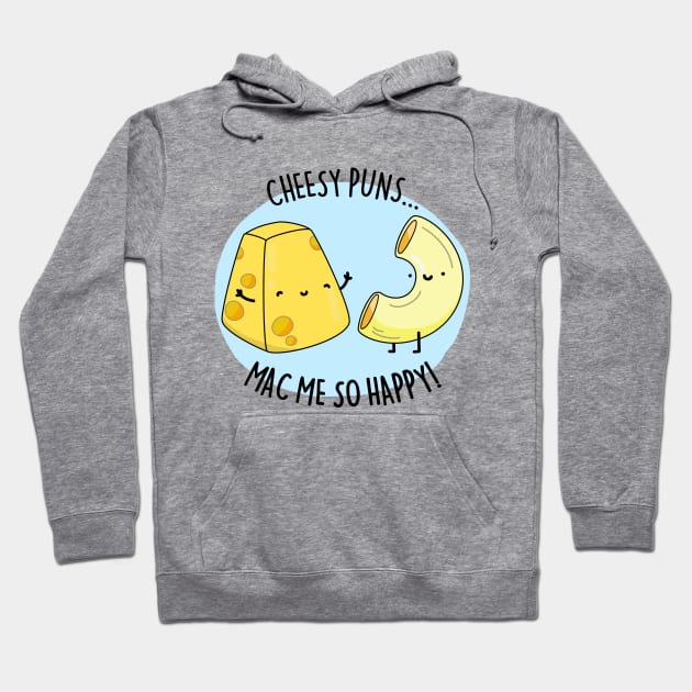 Cheesy Pun Mac Me Happy Cute Mac And Cheese Pun Hoodie by punnybone